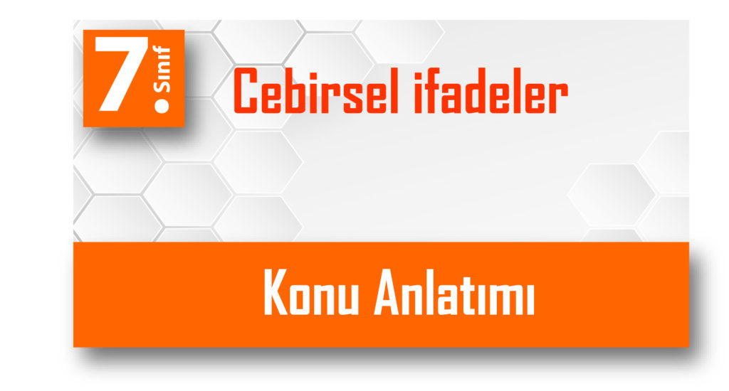 8.Sınıf Cebirsel İfadelerde Toplama ve Çıkarma İşlemi Konu Anlatımı