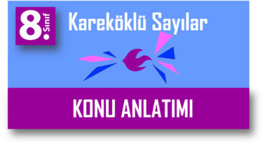 8.Sınıf Kareköklü Sayılar Konu anlatımı
