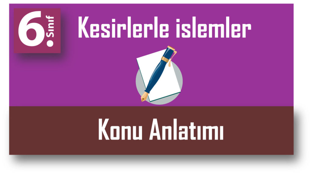 5.Sınıf Kesirlerle İşlemler Konu Anlatımı