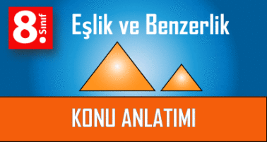 8.Sınıf Eşlik Benzerlik Konu Anlatımı