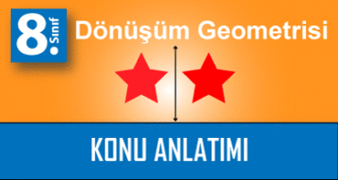 8.Sınıf Dönüşüm Geometrisi Konu Anlatımı